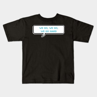 We go hard - Hard - Shinee Kids T-Shirt